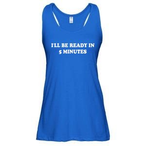 Funny ILl Be Ready In 5 Minutes I White Lie Party Cool Gift Ladies Essential Flowy Tank