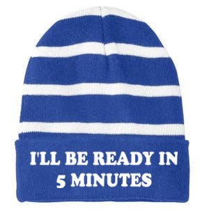 Funny ILl Be Ready In 5 Minutes I White Lie Party Cool Gift Striped Beanie with Solid Band