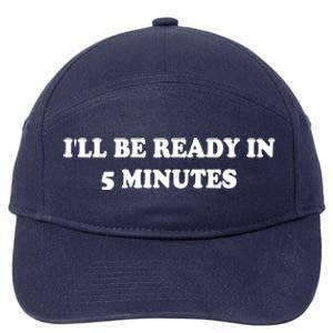 Funny ILl Be Ready In 5 Minutes I White Lie Party Cool Gift 7-Panel Snapback Hat