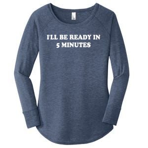 Funny ILl Be Ready In 5 Minutes I White Lie Party Cool Gift Women's Perfect Tri Tunic Long Sleeve Shirt