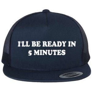 Funny ILl Be Ready In 5 Minutes I White Lie Party Cool Gift Flat Bill Trucker Hat