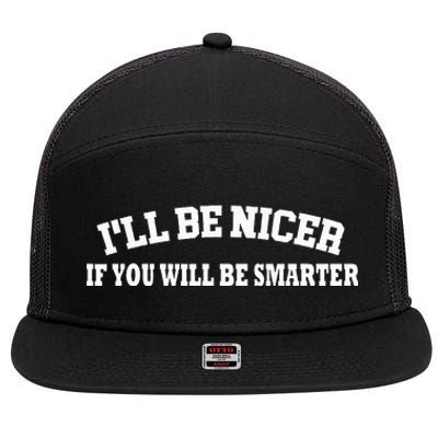 Funny I'll Be Nicer If You'll Be Smarter Sarcastic Humorous  7 Panel Mesh Trucker Snapback Hat