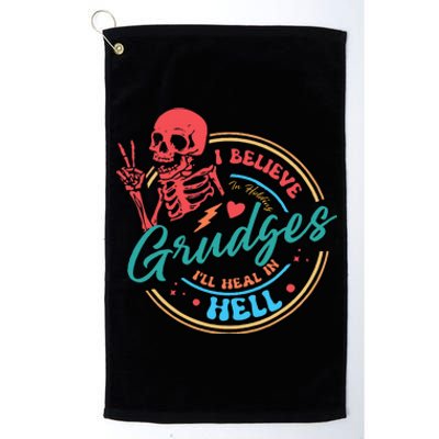 Funny I Believe In Holding Grudges I'll Heal in Hell Platinum Collection Golf Towel