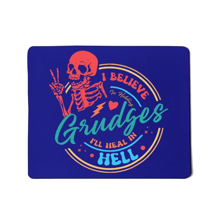 Funny I Believe In Holding Grudges I'll Heal in Hell Mousepad