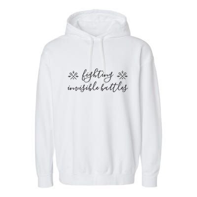 Fighting Invisible Battles Invisible Illness Awareness Garment-Dyed Fleece Hoodie