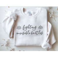 Fighting Invisible Battles Invisible Illness Awareness Sweatshirt