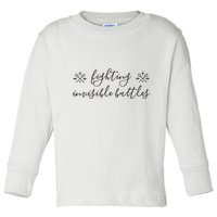 Fighting Invisible Battles Invisible Illness Awareness Toddler Long Sleeve Shirt