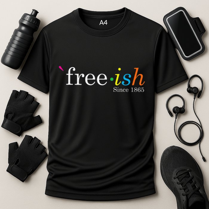 Free Ish Black History Junenth Freedom Emancipation Cooling Performance Crew T-Shirt