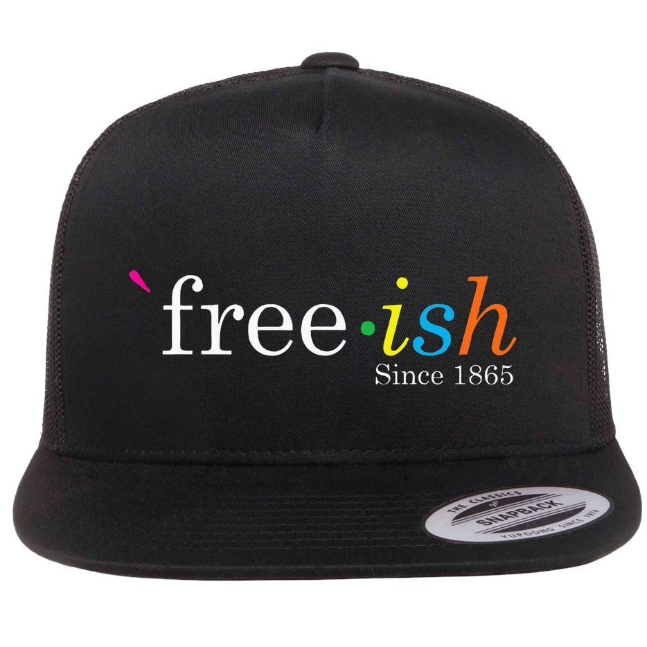 Free Ish Black History Junenth Freedom Emancipation Flat Bill Trucker Hat