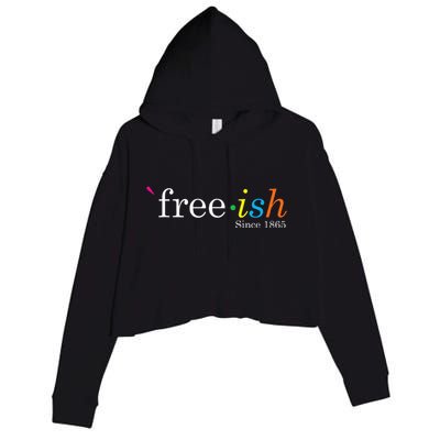 Free Ish Black History Junenth Freedom Emancipation Crop Fleece Hoodie