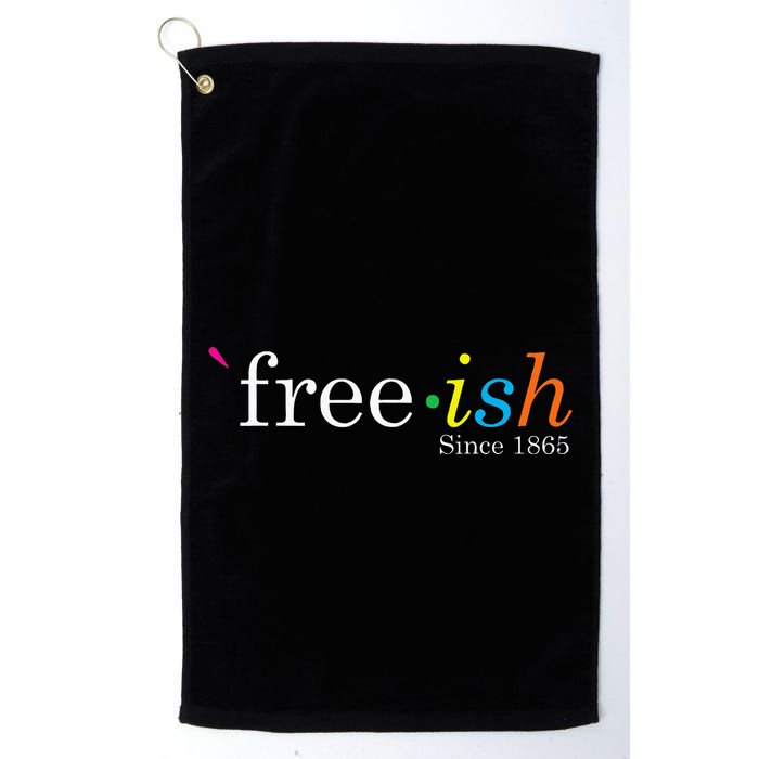 Free Ish Black History Junenth Freedom Emancipation Golf Towel