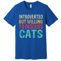 Funny Introverted But Willing To Discuss Cat Retro Vintage Great Gift Premium T-Shirt