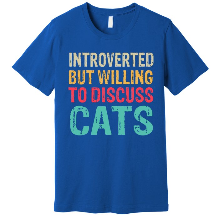 Funny Introverted But Willing To Discuss Cat Retro Vintage Great Gift Premium T-Shirt