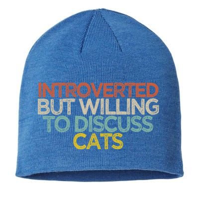 Funny Introverted But Willing To Discuss Cats Saying Gift Sustainable Beanie