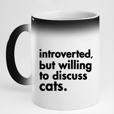 Funny Introverted But Willing To Discuss Cats Gift 11oz Black Color Changing Mug