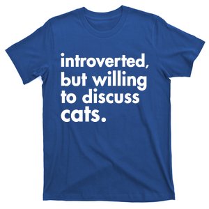 Funny Introverted But Willing To Discuss Cats Gift T-Shirt