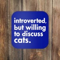 Funny Introverted But Willing To Discuss Cats Gift Coaster