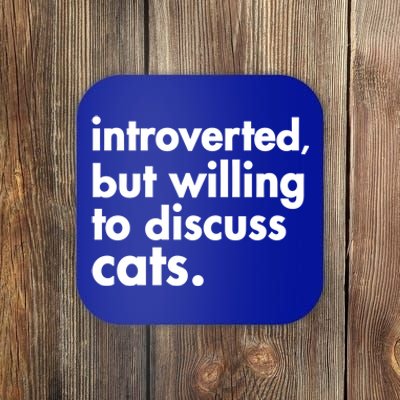 Funny Introverted But Willing To Discuss Cats Gift Coaster