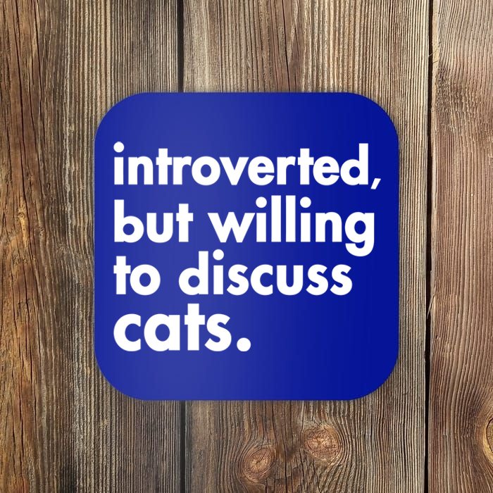 Funny Introverted But Willing To Discuss Cats Gift Coaster