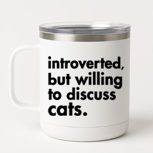 Funny Introverted But Willing To Discuss Cats Gift 12 oz Stainless Steel Tumbler Cup