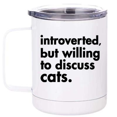 Funny Introverted But Willing To Discuss Cats Gift 12 oz Stainless Steel Tumbler Cup