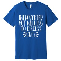 Funny Introverted But Willing To Discuss Cats Gift Premium T-Shirt