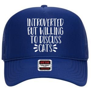 Funny Introverted But Willing To Discuss Cats Gift High Crown Mesh Back Trucker Hat