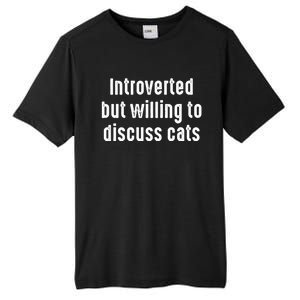 Funny Introverted But Willing To Discuss Cats Cute Gift Tall Fusion ChromaSoft Performance T-Shirt