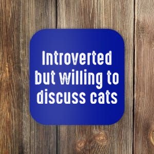 Funny Introverted But Willing To Discuss Cats Cute Gift Coaster