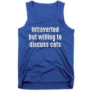 Funny Introverted But Willing To Discuss Cats Cute Gift Tank Top