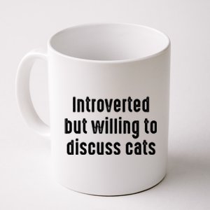 Funny Introverted But Willing To Discuss Cats Cute Gift Coffee Mug