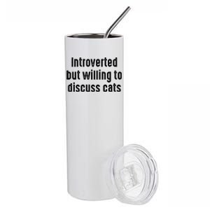 Funny Introverted But Willing To Discuss Cats Cute Gift Stainless Steel Tumbler