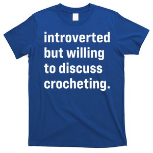 Funny Introverted But Willing To Discuss Crocheting Funny Gift T-Shirt