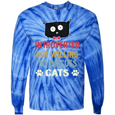 Funny Introverted But Willing To Discuss Cats Gift Tie-Dye Long Sleeve Shirt