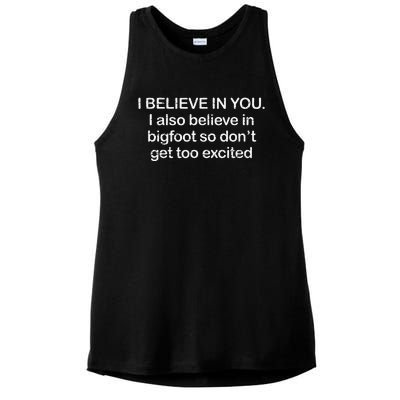 Funny I Believe In You I Also Believe In Bigfoot So DonT Get Too Ladies PosiCharge Tri-Blend Wicking Tank