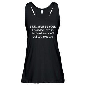 Funny I Believe In You I Also Believe In Bigfoot So DonT Get Too Ladies Essential Flowy Tank