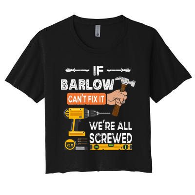 Funny if Barlow can't fix it no one can handyman carpenter Women's Crop Top Tee