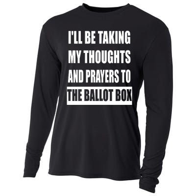 Funny ILl Be Taking My Thoughts And Prayers To The Ballot Box Cooling Performance Long Sleeve Crew