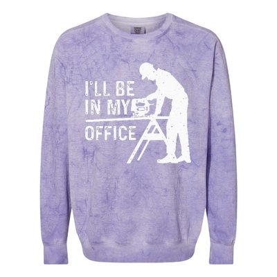 Funny I'll Be In My Office Art For Woodworker Carpenter Colorblast Crewneck Sweatshirt