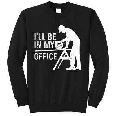 Funny I'll Be In My Office Art For Woodworker Carpenter Sweatshirt