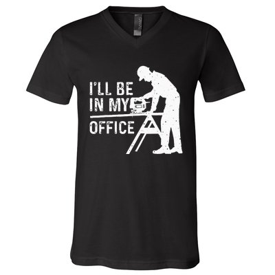 Funny I'll Be In My Office Art For Woodworker Carpenter V-Neck T-Shirt