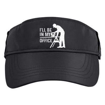 Funny I'll Be In My Office Art For Woodworker Carpenter Adult Drive Performance Visor