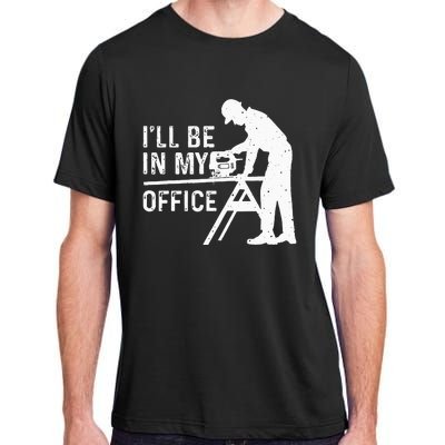 Funny I'll Be In My Office Art For Woodworker Carpenter Adult ChromaSoft Performance T-Shirt