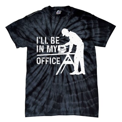 Funny I'll Be In My Office Art For Woodworker Carpenter Tie-Dye T-Shirt