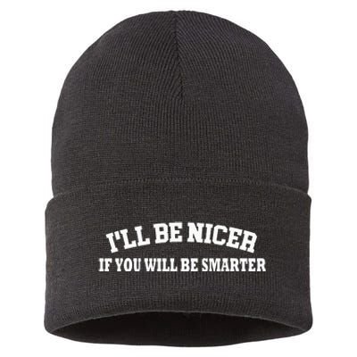 Funny ILl Be Nicer If YouLl Be Smarter Sarcastic Humorous Sustainable Knit Beanie