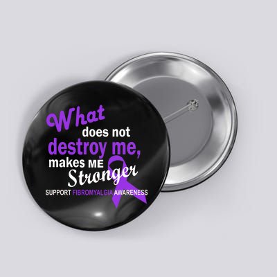 Fibromyalgia Make Me Stronger Button