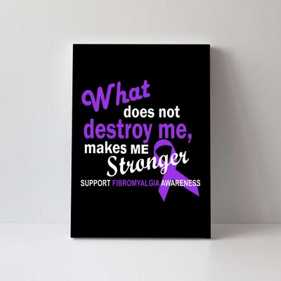 Fibromyalgia Make Me Stronger Canvas