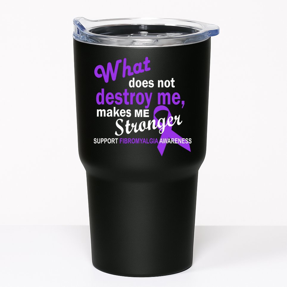 Fibromyalgia Make Me Stronger Tumbler