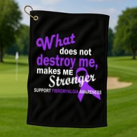Fibromyalgia Make Me Stronger Golf Towel