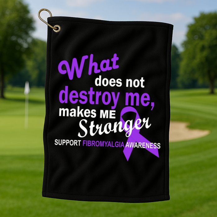Fibromyalgia Make Me Stronger Golf Towel